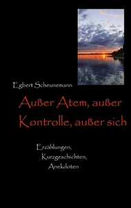 Außer Atem, außer Kontrolle, außer sich Kurzgeschichten, Erzählungen, Anekdoten - Bild 1 von 2