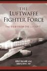 Adolf Galland The Luftwaffe Fighter Force (Poche)