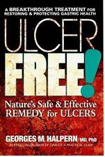 Ulcer Free!: Natures Safe & Effective Remedy for Ulcers by Georges M. Halpern (E