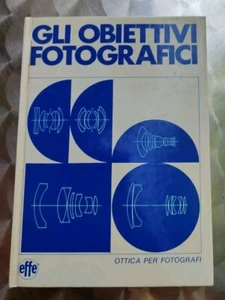 GLI OBIETTIVI FOTOGRAFICI AA.VV. EDITORIALE EFFE 1977 FOTOGRAFIA  - Picture 1 of 4
