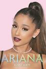 Excellent, Ariana: The Biography, White, Danny, Book