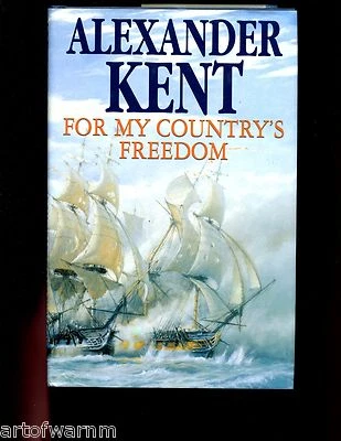 br - FOR MY COUNTRY'S FREEDOM - Alexander Kent    Signed ED. 1st UK  HB w/dj Foto 1 de 2