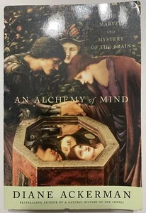 An Alchemy Of Mind - The Marvel And Mystery Of The Brain by Ackerman, Diane - Picture 1 of 9