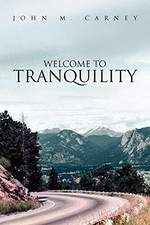 Welcome to Tranquility by Carney, M.  New 9781436392075 Fast Free Shipping,,