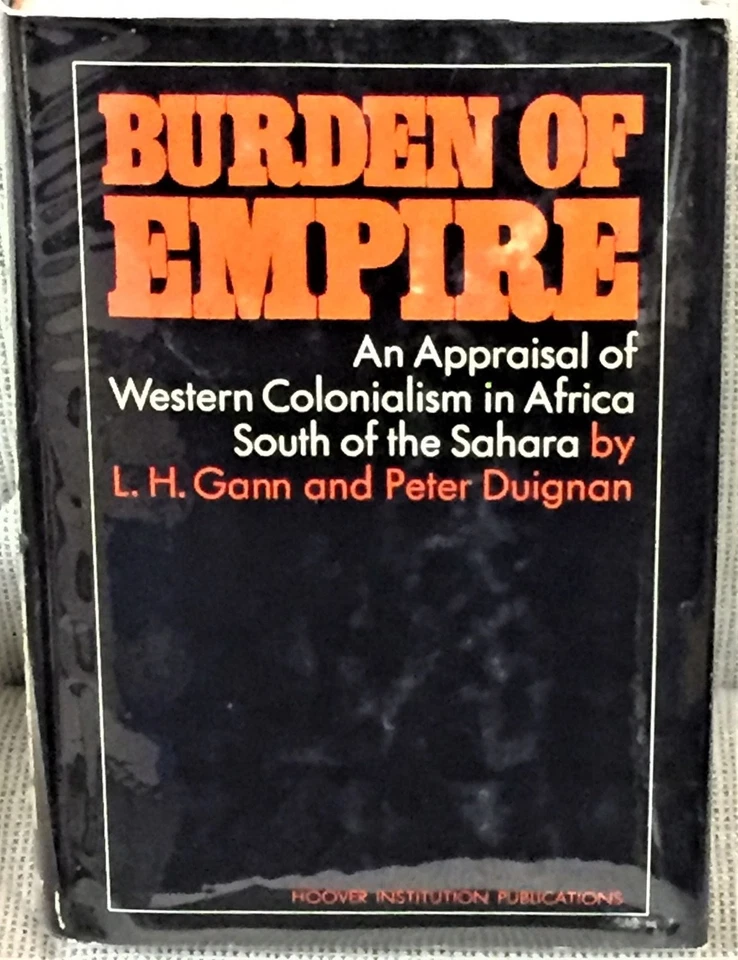 L H Gann / BURDEN OF EMPIRE AN APPRAISAL OF WESTERN COLONIALISM IN AFRICA 1st ed - Image 1 of 1