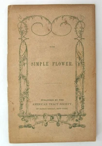 American Tract Society 1847-1876 Pamphlet Booklet THE SIMPLE FLOWER - Picture 1 of 9