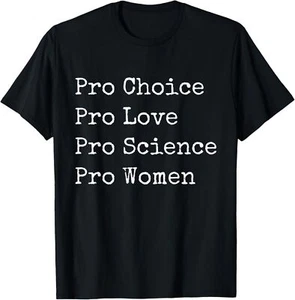 Pro Choice Pro Love Pro Science Feminist Women's Rights T-Shirt - Picture 1 of 4