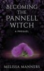 Becoming The Pannell Witch: A Preque... By Manners, Melissa Paperback / Softback