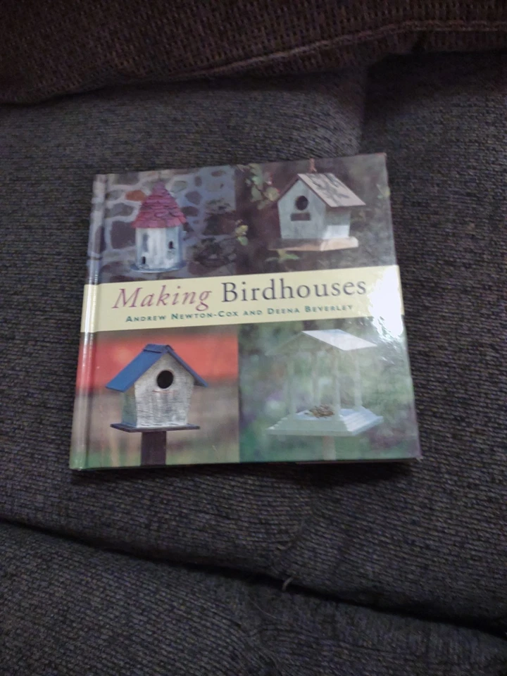 Making Birdhouses Book by Andrew Newton-cox and Deena Beverley