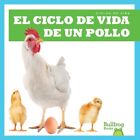 El Ciclo De Vida De Un Pollo/ A Chicken's Life Cycle, Library By Rice, Jamie,...
