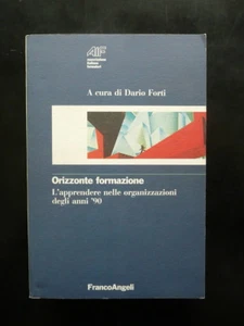 Orizzonte Formazione Dario Forti Franco Angeli Milano 1991 Apprendimento - Foto 1 di 1