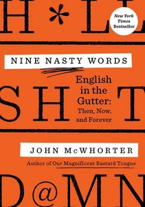 Nine Nasty Words: English in the Gutter: Then, Now, and Forever. McWhorter, John - Picture 1 of 1