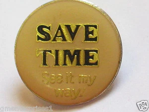 SAVE TIME See It My Way Lapel  Pin _ Vintage 1980's Sayings Pin - Picture 1 of 1