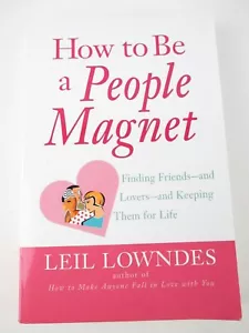 How To Be A People Magnet By LeilLowndes Finding Friends Lovers And Keeping Them - Imagen 1 de 6