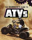 The Gearhead's Guide to Atvs [Gearhead Guides]