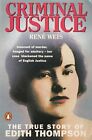 Criminal Justice  The True Story Of Edith Thompson By Weis Rene 014012313X