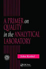 A Primer On Quality In The Analytical Laboratory By Kenkel, John