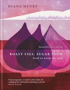 Roast Figs, Sugar Snow: Food to Warm the Soul, Henry, Diana, New condition, Book - Picture 1 of 1
