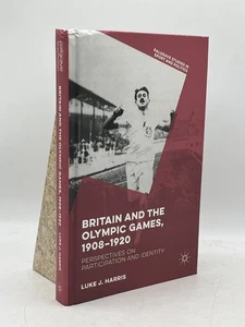 Britain and the Olympic Games 1908–1920 Luke J. Harris HC Palgrave Sport - Picture 1 of 3