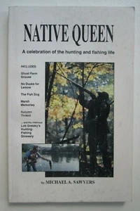 Native Queen: A Celebration of the Hunting and Fishing Life by Michael Sawyers - Picture 1 of 10
