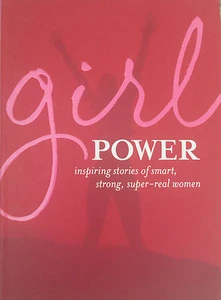 GIRL POWER : Inspiring Stories of Smart, Strong Super-Real Women (2009)  (3755) - Picture 1 of 3