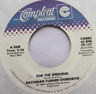 BACHMAN TURNER OVERDRIVE FOR THE WEEKEND 45 7" VINYL RECORD VG++ COMPLEAT