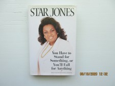 You Have to Stand for Something or You'll Fall for Anything by Star Jones...