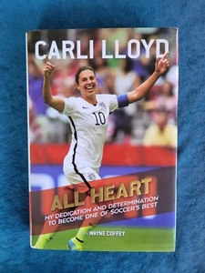 ALL HEART - MY DEDICATION AND DETERMINATION ; SIGNED BY AUTHOR CARLI LLOYD - Picture 1 of 3