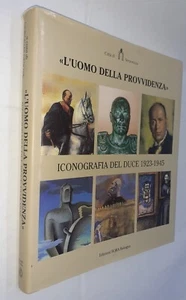 L'UOMO DELLA PROVVIDENZA ICONOGRAFIA DEL DUCE 1923 1945 - AS - BORA - 1997 - Picture 1 of 1