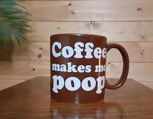 Coffee Makes Me Poop Coffee Mug - Picture 1 of 7