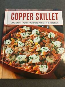 Copper Skillet Cook With Your Favorite Pan In The Kitchen Cookbook 2017 HC