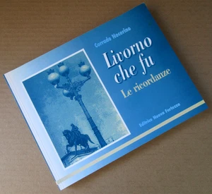 "LIVORNO CHE FU - LE RICORDANZE" - C. Nocerino - Editrice Nuova Fortezza - 1995 - Imagen 1 de 7