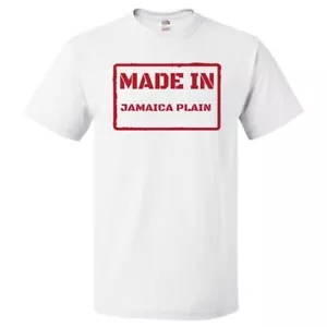 Made In Jamaica Plain T Shirt Jamaica Plain Gift Tee - Picture 1 of 2