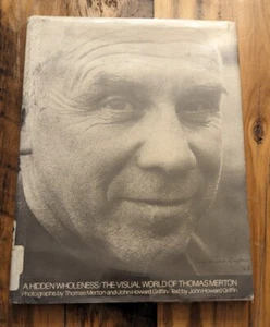 A Hidden Wholeness: The Visual World of Thomas Merton(FIRST EDITION/FIRST PRINT) - Picture 1 of 5