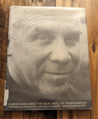 A Hidden Wholeness: The Visual World of Thomas Merton(FIRST EDITION/FIRST PRINT) - Image 1 of 4