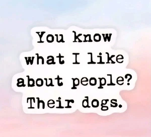 Funny Sticker Decal What I Like About People Is Their Dogs Antisocial Dog Lover - Picture 1 of 5