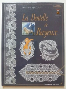 LA DENTELLE de BAYEUX by Mick Fouriscot & Mylene Salvador - Lacemaking - Picture 1 of 18