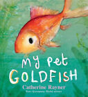 My Pet Goldfish Hardcover Catherine Rayner