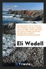 Genealogy of a Part of the Wodell Family, from 1640 to 1880: W...