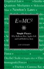 E=MC2: SIMPLE PHYSICS: WHY BALLOONS RISE, APPLES FALL & By Jeff Stewart **NEW**