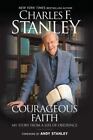Courageous Faith: My Story from a Life of Obedience par Stanley, Charles F.