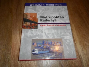 Metropolitan Railways: Rapid Transit in America by William D Middleton. HCDJ. - Bild 1 von 8