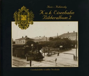 K.u.k. Eisebahn Bilderalbum Band 2 - Horn - Kubinszky - Bohmann Verlag SH206337 - Picture 1 of 1