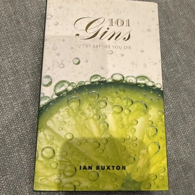 101 Gins To Try Before You Die By Ian Buxton  Hardcover New Spirits & Cocktails - Image 1 of 2