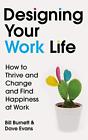 Designing Your Work Life: For Fans Of Atomic Habits By Evans, Dave Book The