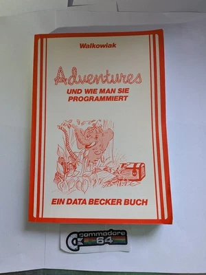 ADVENTURES UND WIE MAN SIE PROGRAMMIERT Data Becker (C64) - Bild 1 von 4
