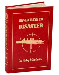 Des HICKEY, Gus Smith / SEVEN DAYS TO DISASTER THE SINKING OF THE #189250 - Picture 1 of 1