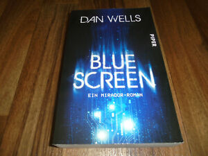 Dan Wells -- BLUE SCREEN // ein MIRADOR-Roman // Paperback-Ausgabe 1. Aufl. 2016