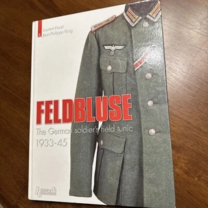 Feldbluse : The German Soldier's Field Tunic 1933-45 by Jean-Philippe Borg... - Imagen 1 de 12