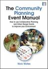 The Community Planning Event Manual: How to Use Collaborative Planning and...